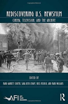 Rediscovering U.S. Newsfilm: Cinema, Television, and the Archive