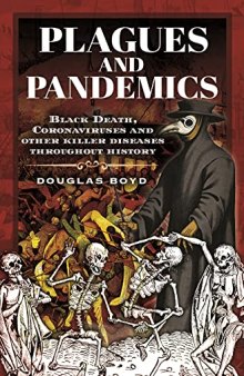 Plagues and Pandemics: Black Death, Coronaviruses and Other Killer Diseases Throughout History