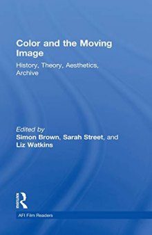 Color and the Moving Image: History, Theory, Aesthetics, Archive