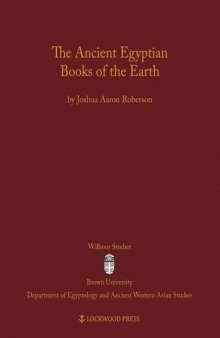 The Ancient Egyptian Books of the Earth (Wilbour Studies in Egypt and Ancient Western Asia)