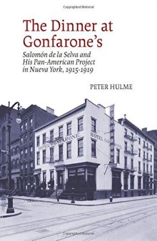 The Dinner at Gonfarone's: Salomón de la Selva and His Pan-American Project in Nueva York, 1915-1919