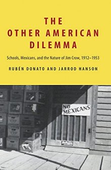 The Other American Dilemma: Schools, Mexicans, and the Nature of Jim Crow, 1912–1953