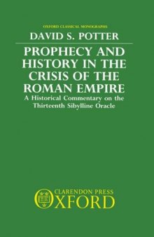 Prophecy and History in the Crisis of the Roman Empire: A Historical Commentary on the Thirteenth Sibylline Oracle