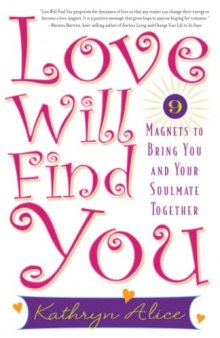 Love Will Find You: 9 Magnets to Bring You and Your Soulmate Together