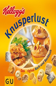 Das original Kellogg's-Knusperlust-Koch-und-Backbuch
