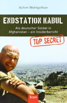 Endstation Kabul : als deutscher Soldat in Afghanistan : ein Insiderbericht