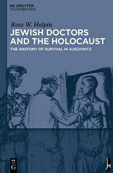 Jewish Doctors and the Holocaust: The Anatomy of Survival in Auschwitz