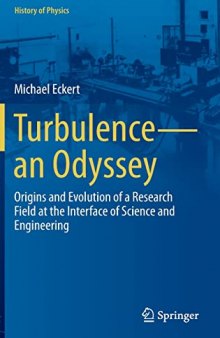 Turbulence―an Odyssey: Origins and Evolution of a Research Field at the Interface of Science and Engineering