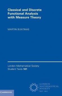 Classical and Discrete Functional Analysis with Measure Theory (London Mathematical Society Student Texts, Series Number 101)
