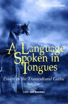 A Language Spoken in Tongues: Essays on the Transcultural Gothic