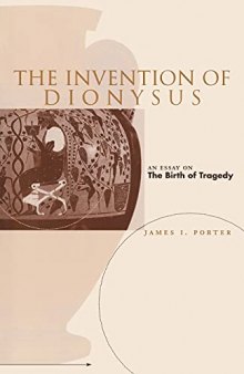 The Invention of Dionysus: An Essay on The Birth of Tragedy