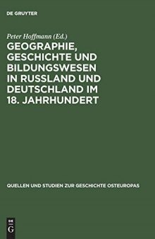 Geographie, Geschichte und Bildungswesen in Rußland und Deutschland im 18. Jahrhundert: Briefwechsel Anton Friedrich Büsching - Gerhard Friedrich Müller 1751 bis 1783