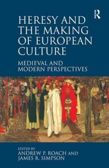Heresy and the Making of European Culture: Medieval and Modern Perspectives