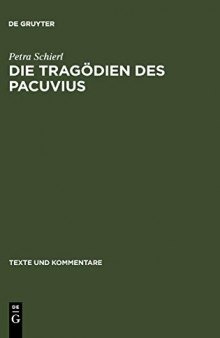Die Tragodien Des Pacuvius: Ein Kommentar Zu Den Fragmenten Mit Einleitung, Text Und Ubersetzung (Texte Und Kommentare 28) (Texte Und Kommentare: Eine ... Reihe) (German Edition)