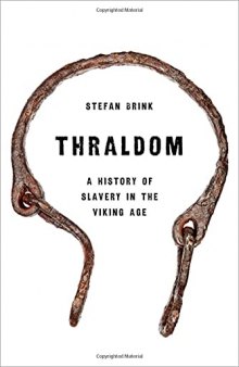 Thraldom: A History of Slavery in the Viking Age