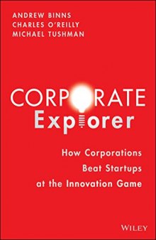 Corporate Explorer: How Corporations Beat Startups at the Innovation Game