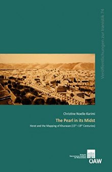 The Pearl in its Midst: Herat and the Mapping of Khurasan (15th-19th Centuries)
