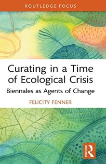 Curating in a Time of Ecological Crisis: Biennales as Agents of Change