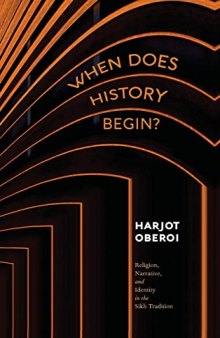 When Does History Begin?: Religion, Narrative, and Identity in the Sikh Tradition