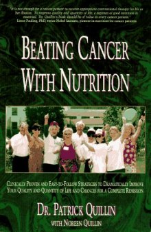 1994 Beating Cancer With Nutrition: Clinically Proven and Easy-To-Follow Strategies to Dramatically Improve Your Quality and Quantity of Life and Chances