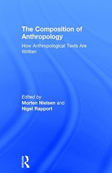 The Composition of Anthropology: How Anthropological Texts are Written