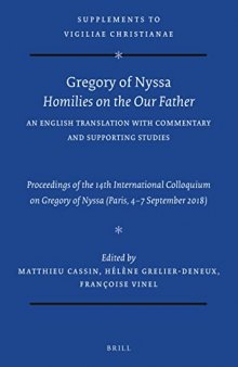 Gregory of Nyssa: Homilies on the Our Father. An English Translation with Commentary and Supporting Studies: Proceedings of the 14th International Colloquium on Gregory of Nyssa (Paris, 4-7 September 2018)