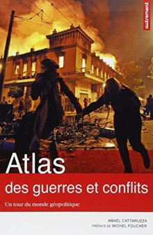 Atlas des guerres et conflits: Un tour du monde géopolitique