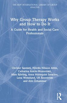 Why Group Therapy Works and How to Do It: A Guide for Health and Social Care Professionals