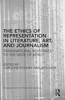 The Ethics of Representation in Literature, Art, and Journalism: Transnational Responses to the Siege of Beirut
