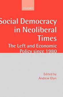 Social Democracy in Neoliberal Times: The Left and Economic Policy Since 1980