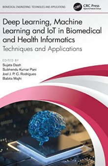 Deep Learning, Machine Learning and IoT in Biomedical and Health Informatics: Techniques and Applications (Biomedical Engineering)