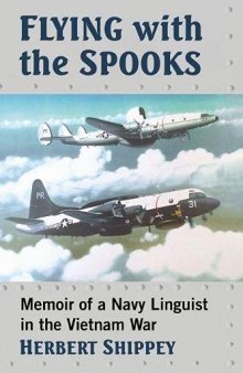 Flying with the Spooks: Memoir of a Navy Linguist in the Vietnam War