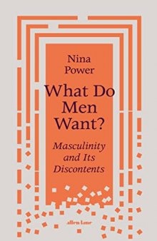 What Do Men Want? Masculinity and Its Discontents