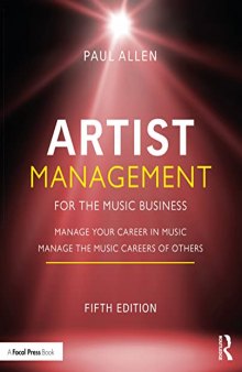 Artist Management for the Music Business: Manage Your Career in Music: Manage the Music Careers of Others