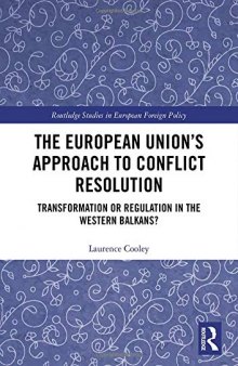 The European Union’s Approach to Conflict Resolution: Transformation or Regulation in the Western Balkans?