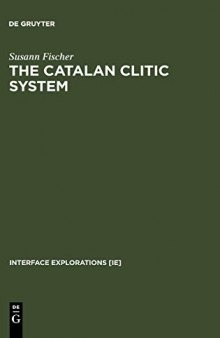 The Catalan Clitic System: A Diachronic Perspective on its Syntax and Phonology
