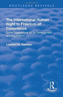 The International Human Right to Freedom of Conscience: Some Suggestions for Its Development and Application (Routledge Revivals)