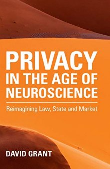 Privacy In The Age Of Neuroscience: Reimagining Law, State And Market