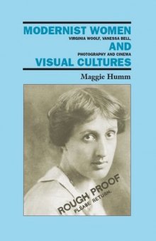 Modernist Women and Visual Cultures: Virginia Woolf, Vanessa Bell, Photography and Cinema