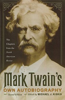 Mark Twain's Own Autobiography: The Chapters from the North American Review