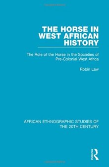 The Horse in West African History: The Role of the Horse in the Societies of Pre-Colonial West Africa