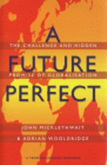 A Future Perfect_The Challenge and Hidden Promise of Globalization