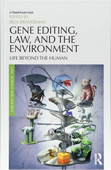 Gene Editing, Law, and the Environment: Life Beyond the Human (Law, Science and Society)