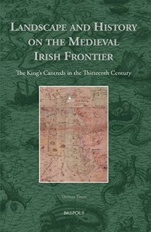 Landscape and History on the Medieval Irish Frontier: The King's Cantreds in the Thirteenth Century (Environmental Histories of the North Atlantic World)