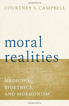 Moral Realities: Mormonism, Medicine, and Bioethics