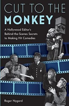 Cut to the Monkey: A Hollywood Editor’s Behind-the-Scenes Secrets to Making Hit Comedies