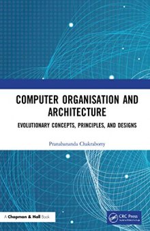 Computer Organisation and Architecture: Evolutionary Concepts, Principles, and Designs