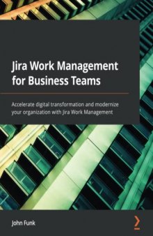 Jira Work Management for Business Teams: Accelerate digital transformation and modernize your organization with Jira Work Management