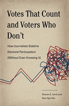 Votes That Count and Voters Who Don’t: How Journalists Sideline Electoral Participation (Without Even Knowing It)