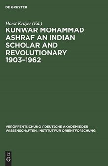 Kunwar Mohammad Ashraf an Indian Scholar and Revolutionary 1903-1962